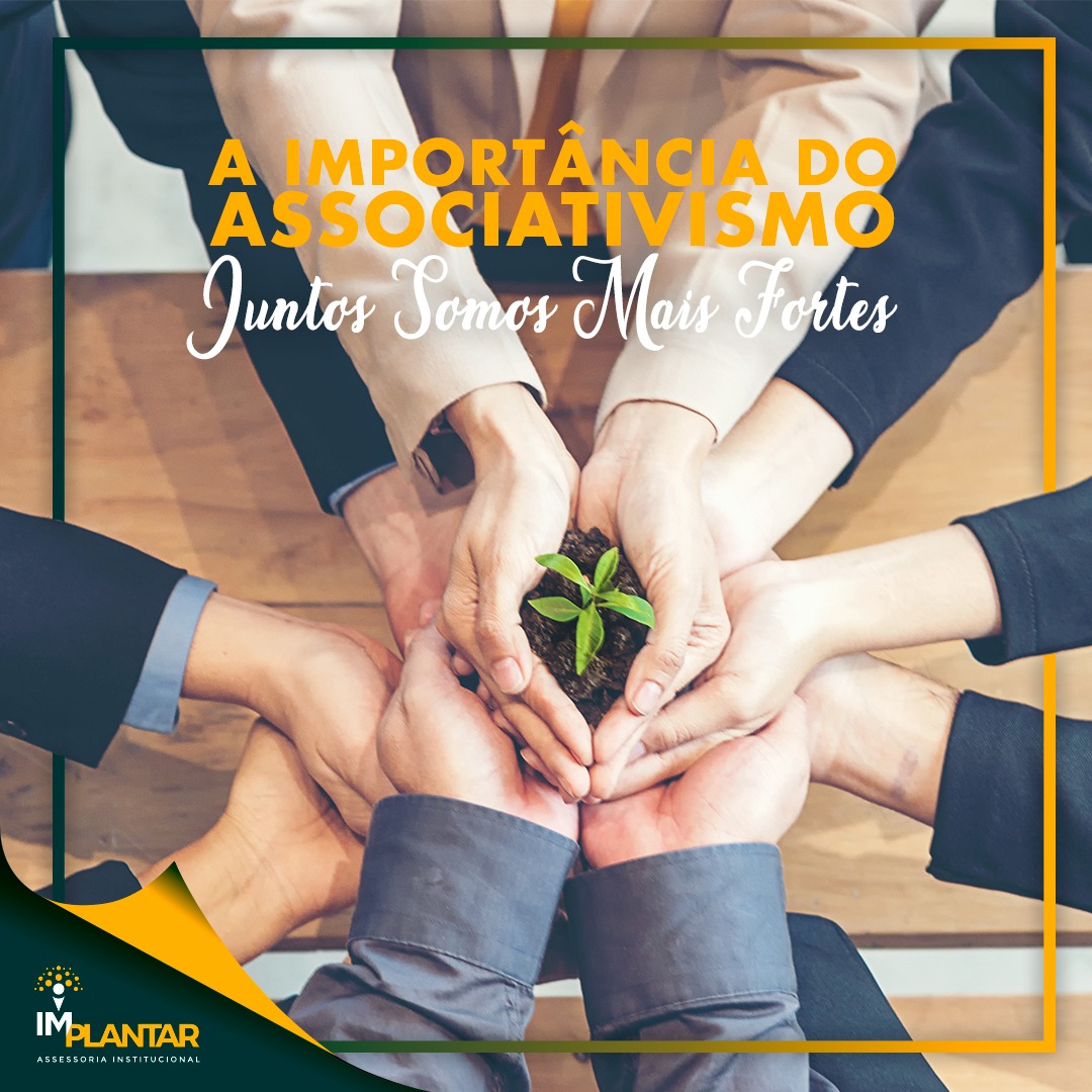 A IMPORTÂNCIA DO ASSOCIATIVISMO: JUNTOS SOMOS MAIS FORTES